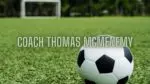 University of Michigan Men’s Soccer Coach, Thomas McMenemy on being Communicative and Proactive