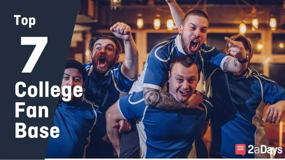 Top 7 College Fan Bases 2aDays News