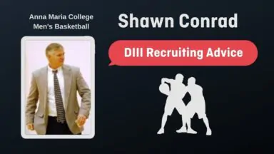 35 Years and Counting: DIII Recruiting Advice From Anna Maria College Men’s Basketball Coach, Shawn Conrad