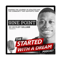 9INE Point Podcast with Jacolby Gilliam. The Started With a Dream Podcast
