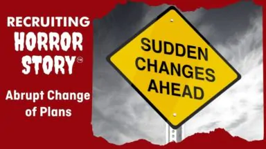 Recruiting Horror Story: An Abrupt Change of Plans