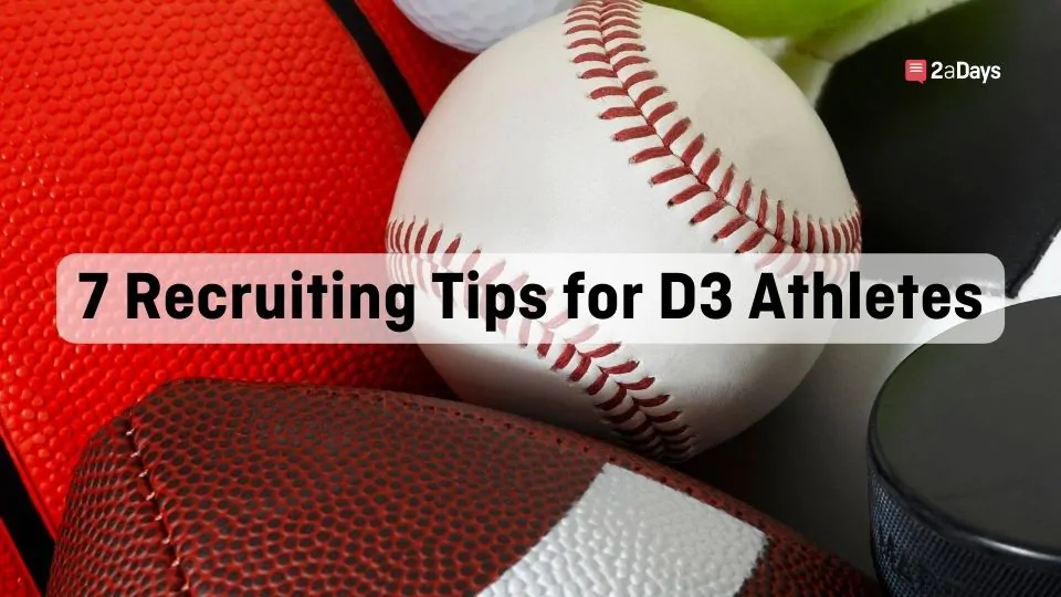 7 Recruiting Tips for Potential D3 Athletes 2aDays News