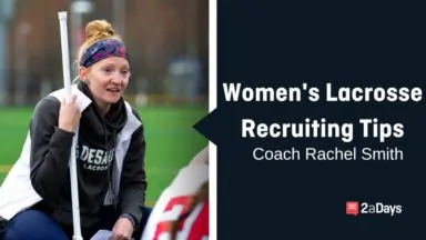 DeSales Lacrosse Coach Rachel Smith’s 11 Recruiting Tips