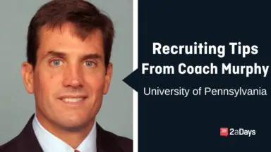 University of Pennsylvania Men’s Lacrosse Head Coach Mike Murphy’s 11 Recruiting Tips