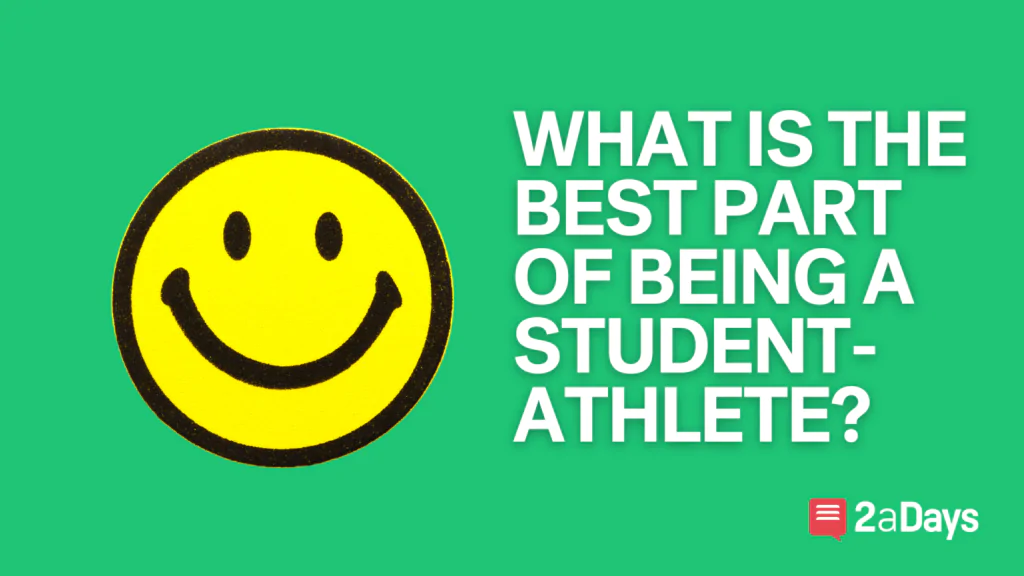 What Is the Best Part of Being a StudentAthlete? Polls 2aDays News