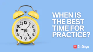 When Is the Best Time For Practice?